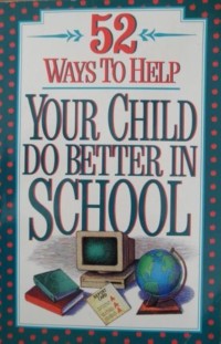 Image of 52 Ways to Help Your Child Do Better in School