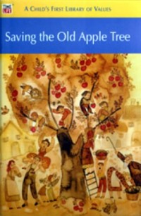 Image of A Child's First Library of Values: Saving the Old Apple Tree