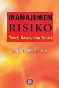 Image of Manajemen Risiko: Teori, Kasus, dan Solusi