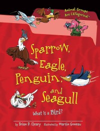 Image of Sparrow, Eagle, Penguin, and Seagull: What Is a Bird?